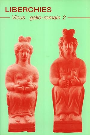 Seller image for Liberchies 2: Vicus Gallo-Romain: Sondages de Pierre Claes et edmond Milliau (1957, 1961 et 1963) for sale by Masalai Press