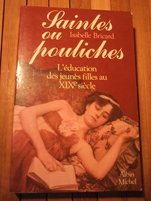 Seller image for Saintes Ou Pouliches - L'ducation des jeunes filles au XIXe Sicle for sale by Domifasol