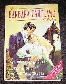 Seller image for The Barbara Cartland Collection: Two Hearts in Hungary; A Theatre of Love; Too Precious to Lose for sale by Yare Books