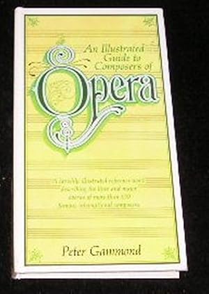 Seller image for An Illustrated Guide to Composers of Opera for sale by Yare Books