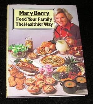 Seller image for Feed Your Family the Healthier Way for sale by Yare Books