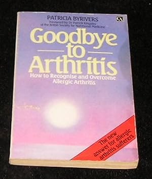 Seller image for Goodbye to Arthritis for sale by Yare Books