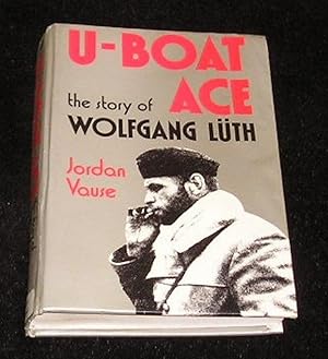 Immagine del venditore per U Boat Ace the Story of Wolfgang Luth venduto da Yare Books