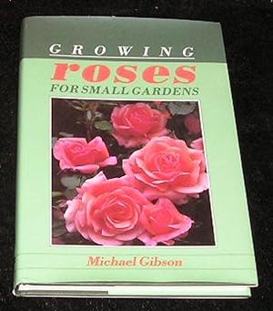 Seller image for Growing Roses for Small Gardens for sale by Yare Books