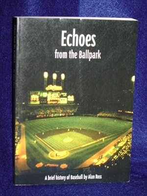 Seller image for Echos from the Ball Park: a brief history of baseball for sale by Gil's Book Loft