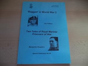 Bild des Verkufers fr Bagged" in World War 2 Two Tales of Royal Marines Prisoners Of War The Jim Fallace Story & The Diary of Banjamin Knapton zum Verkauf von Terry Blowfield