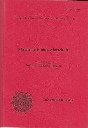 Maritime Finanzwirtschaft : Vorträge im Rostocker Bankenkolloquium Rostocker Schriften zur Bank- ...
