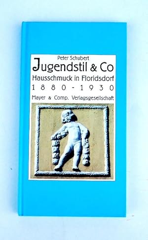 Image du vendeur pour Jugendstil & Co. Hausschmuck in Floridsdorf 1880 - 1930. mis en vente par erlesenes  Antiquariat & Buchhandlung