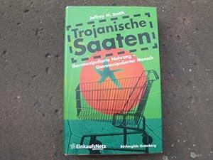 Seller image for Trojanische Saaten. Genmanipulierte Nahrung - Genmanipulierter Mensch. Aus dem Englischen von Gisela Kretzschmar. Mit einem Nachwort von Christine von Weizscker. Umschlaggestaltung von Angelika Richter. for sale by Versandantiquariat Abendstunde