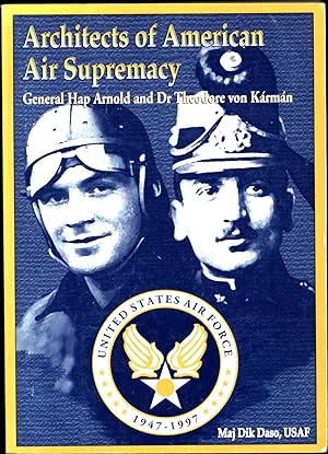 Architects of American Air Supremacy / General Hap Arnold and Dr. Theodore von Karman