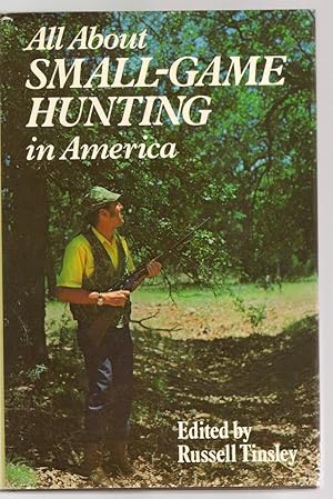 Seller image for All About Small- Game Hunting in America for sale by Alan Newby