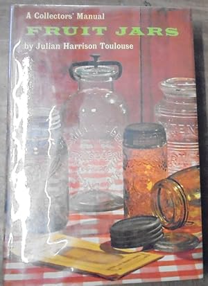 Fruit Jars: A Collectors' Manual