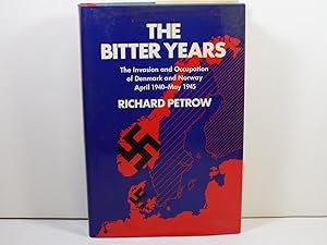 Imagen del vendedor de The Bitter Years; The Invasion and Occupation of Denmark and Norway, April 1940-May 1945 (First Edition) a la venta por Gene The Book Peddler