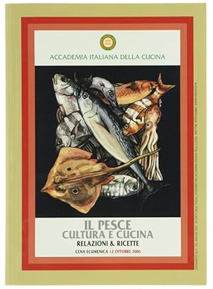 IL PESCE - CULTURA E CUCINA. Relazioni & ricette. Cena ecumenica 12 ottobre 2006.: