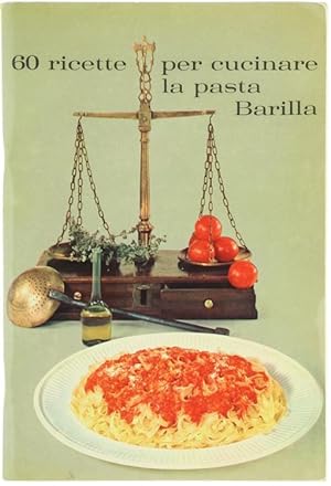 Immagine del venditore per 60 RICETTE PER CUCINARE LA PASTA BARILLA.: venduto da Bergoglio Libri d'Epoca