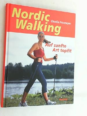 Nordic Walking : auf sanfte Art topfit.