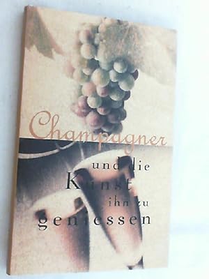 Seller image for Champagner und die Kunst, ihn zu geniessen. for sale by Versandantiquariat Christian Back