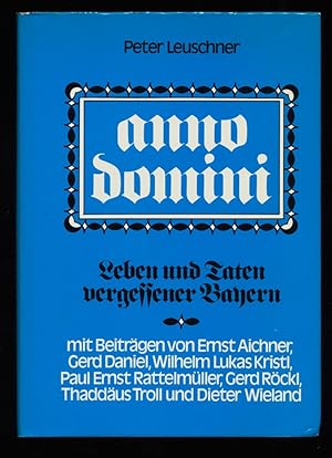 Seller image for Anno domini : Leben und Taten vergessener Bayern. for sale by Antiquariat Peda