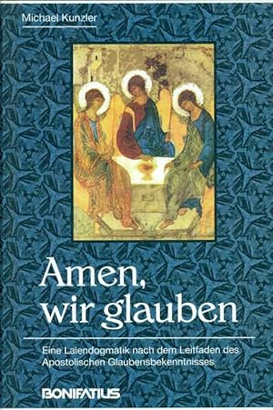 Bild des Verkufers fr Amen, wir glauben. Eine Laiendogmatik nach dem Leitfaden des Apostolischen Glaubensbekenntnisses. zum Verkauf von Online-Buchversand  Die Eule