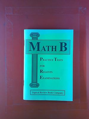 Seller image for Math B. Practice Tests for Regents Examinations. for sale by biblion2