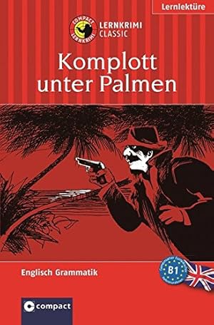 Image du vendeur pour Komplott unter Palmen : [Lernziel Englisch Grammatik]. Story:. bers.: Fiona Cain / Lernthriller Englisch mis en vente par Antiquariat Johannes Hauschild