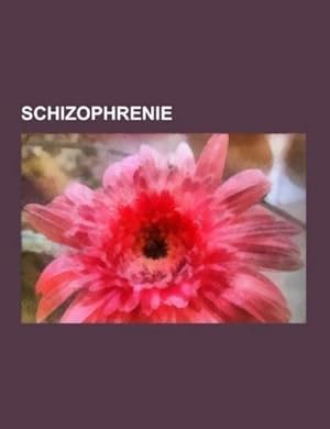 Bild des Verkufers fr Schizophrenie : Neurobiologische Schizophreniekonzepte, Symptome und Diagnose der Schizophrenie, Dopaminhypothese, Verlauf der Schizophrenie, Beginn und Frhverlauf der Schizophrenie, Therapie der Schizophrenie, Sptschizophrenie zum Verkauf von AHA-BUCH