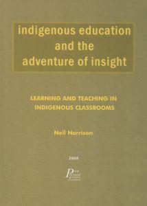 Indigenous Education and the Adventure of Insight: Learning and Teaching in Indigenous Classrooms