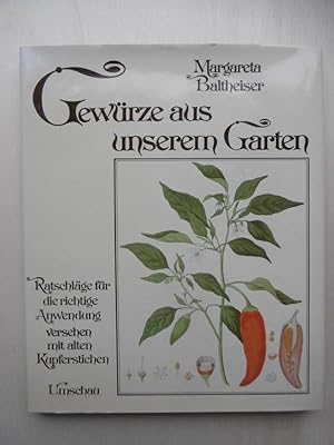 Gewürze aus unserem Garten. Ratschläge für die richtige Anwendung versehen mit Illustrationen nac...