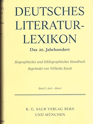 Deutsches Literatur-Lexikon. Das 20. Jahrhundert. Biographisch-bibliographisches Handbuch begr. v...