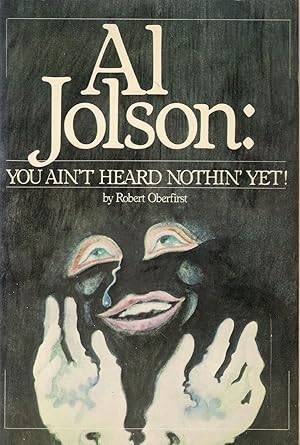 Seller image for Al Jolson - You Ain't Heard Nothin' Yet! for sale by Michael Moons Bookshop, PBFA