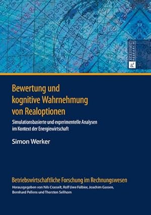 Seller image for Bewertung und kognitive Wahrnehmung von Realoptionen: Simulationsbasierte und experimentelle Analysen im Kontext der Energiewirtschaft (Betriebswirtschaftliche Forschung im Rechnungswesen) : Simulationsbasierte und experimentelle Analysen im Kontext der Energiewirtschaft for sale by AHA-BUCH