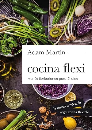 COCINA FLEXI Menús flexitarianos para 21 días