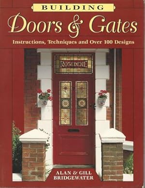 Building Doors & Gates: Instructions, Techniques and Over 100 Designs