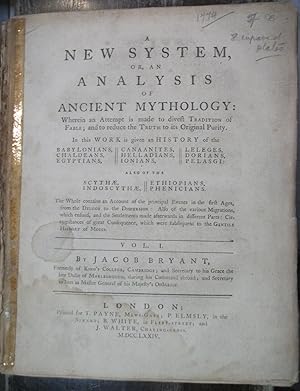 A New System, or, an Analysis of Ancient Mythology: Wherein an Attempt is made to divest Traditio...