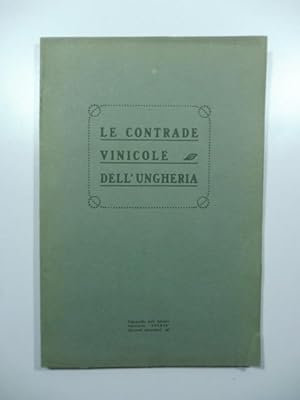 Le contrade vinicole dell'Ungheria. Pubblicazione della R. Scuola ungherese per cantinieri a Budafok