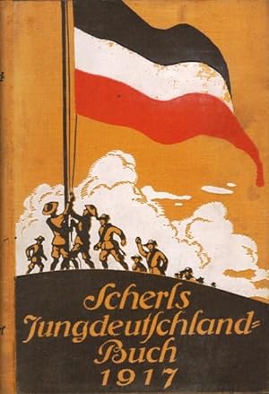Scherls Jungdeutschlandbuch 1917. Jungdeutschland-Buch. 4. Jahrgang 1917.