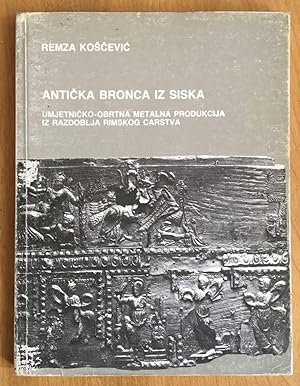 Anticka Bronca iz Siska. Umjetničko-obrtna metalna produkcija iz razdoblja Rimskog carstva