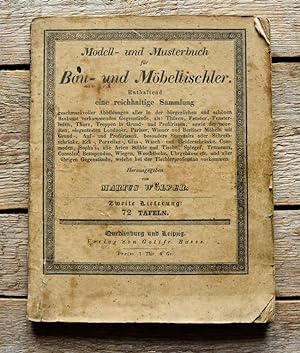 Modell- und Musterbuch für Bau- und Möbeltischler. Enthaltend eine reichhaltige Sammlung geschmac...