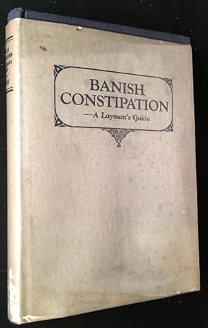 Banish Constipation (IN SCARCE ORIGINAL DUST JACKET)