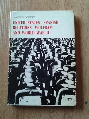 UNITED STATES-SPANISH RELATIONS, WOLFRAM AND WORLD WAR II