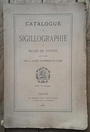 Catalogue de SIGILLOGRAPHIE du Musée de TROYES