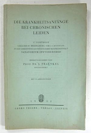 Die Krankheitsanfänge bei chronischen Leiden. 17 Vorträge, gehalten zu Heidelberg vom 1.-3. Augus...