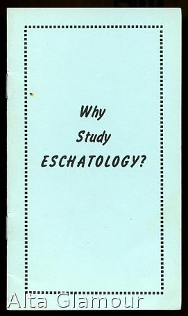Seller image for WHY STUDY ESCHATOLOGY for sale by Alta-Glamour Inc.