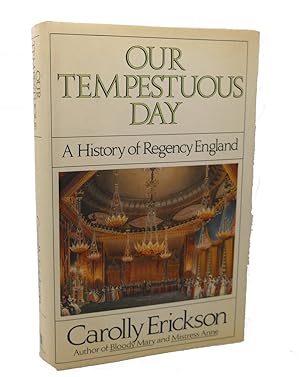 Immagine del venditore per OUR TEMPESTUOUS DAY : A History of Regency England venduto da Rare Book Cellar