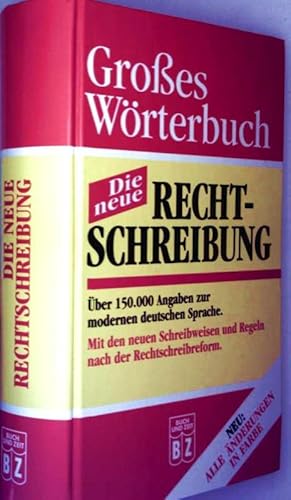 Großes Wörterbuch - die neue Rechtschreibung (Über 150000 Angaben zur modernen deutschen Sprache....