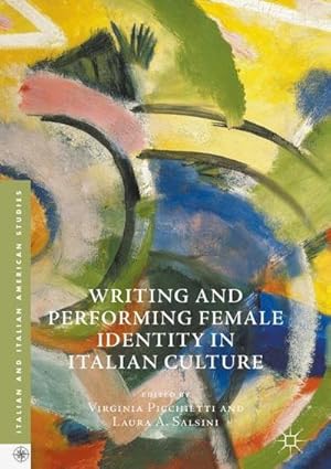 Image du vendeur pour Writing and Performing Female Identity in Italian Culture mis en vente par AHA-BUCH GmbH