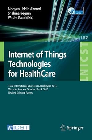 Immagine del venditore per Internet of Things Technologies for HealthCare : Third International Conference, HealthyIoT 2016, Vsters, Sweden, October 18-19, 2016, Revised Selected Papers venduto da AHA-BUCH GmbH