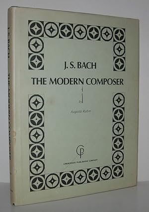Imagen del vendedor de J. S. BACH The Modern Composer a la venta por Evolving Lens Bookseller