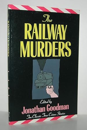 Seller image for THE RAILWAY MURDERS Ten Classic True Crime Stories for sale by Evolving Lens Bookseller