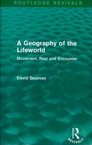 A GEOGRAPHY OF THE LIFEWORLD: Movement, Rest and Encounter